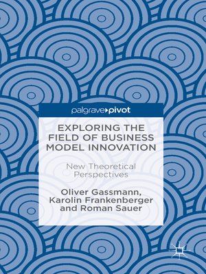 cover image of Exploring the Field of Business Model Innovation